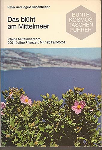 Das blüht am Mittelmeer. Kleine Mittelmeerflora, 200 häufige Pflanzen Leisure, Home & Garden