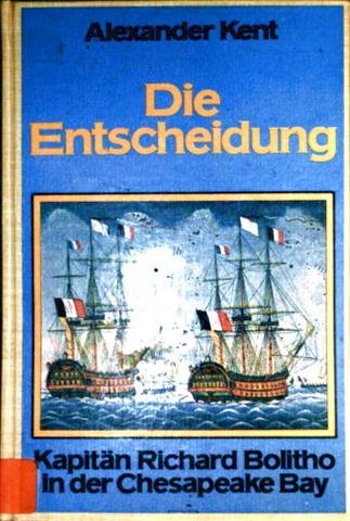 Die Entscheidung. Kapitän Richard Bolitho in der Chesapeake Bay Books