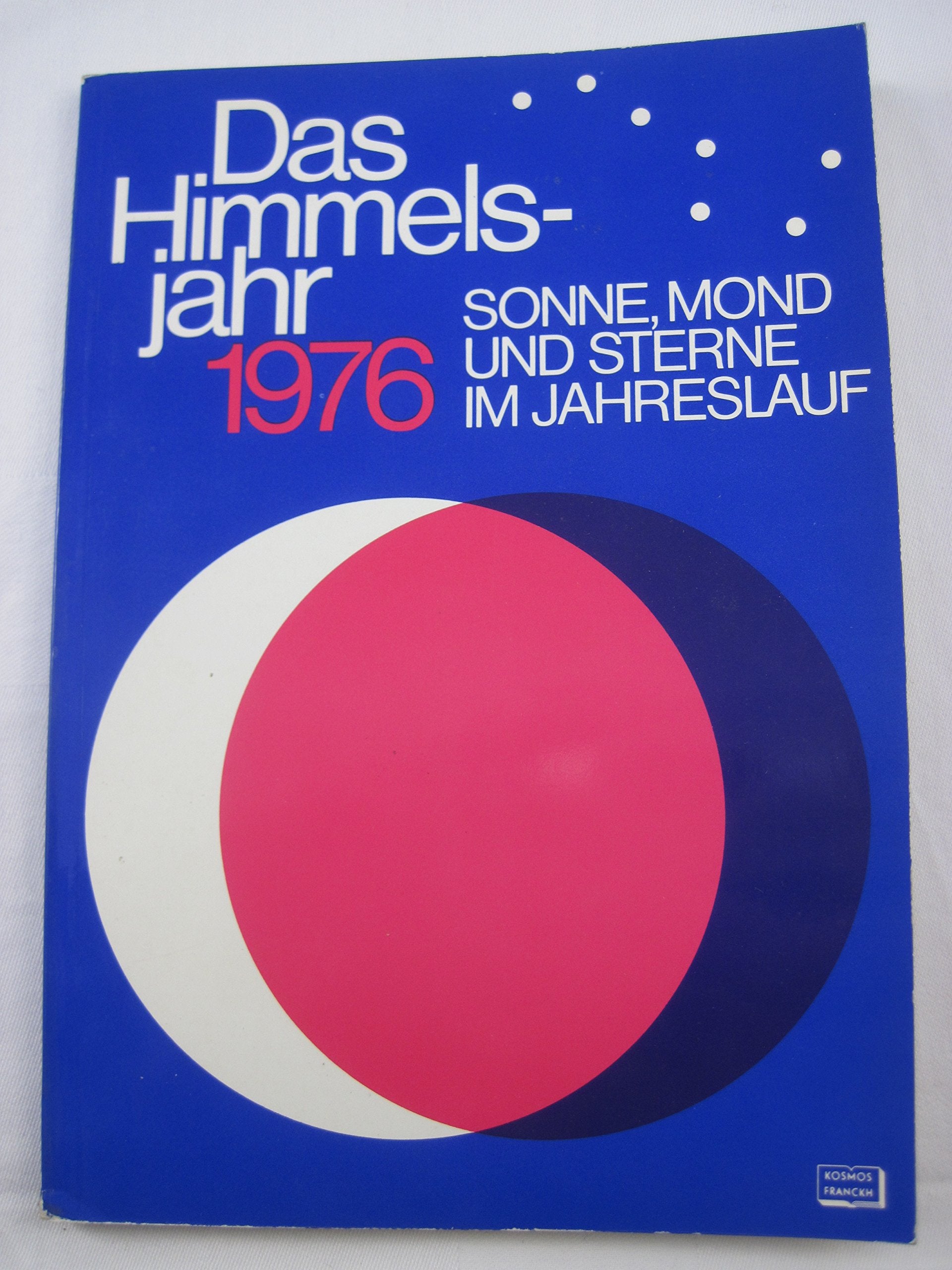 Das Himmelsjahr 1976. Sonne, Mond und Sterne im Jahreslauf Leisure, Home & Garden