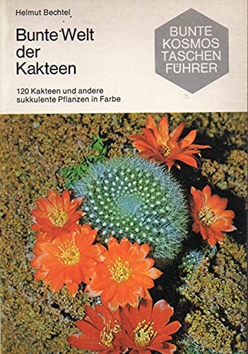 Bunte Welt der Kakteen : 120 Kakteen u. a. sukkulente Pflanzen in Farbe. Books