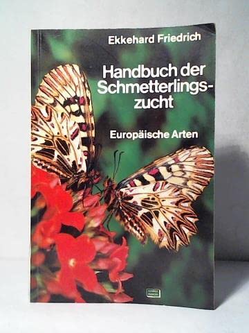 Handbuch der Schmetterlingszucht : europ. Arten - Friedrich, Ekkehard book