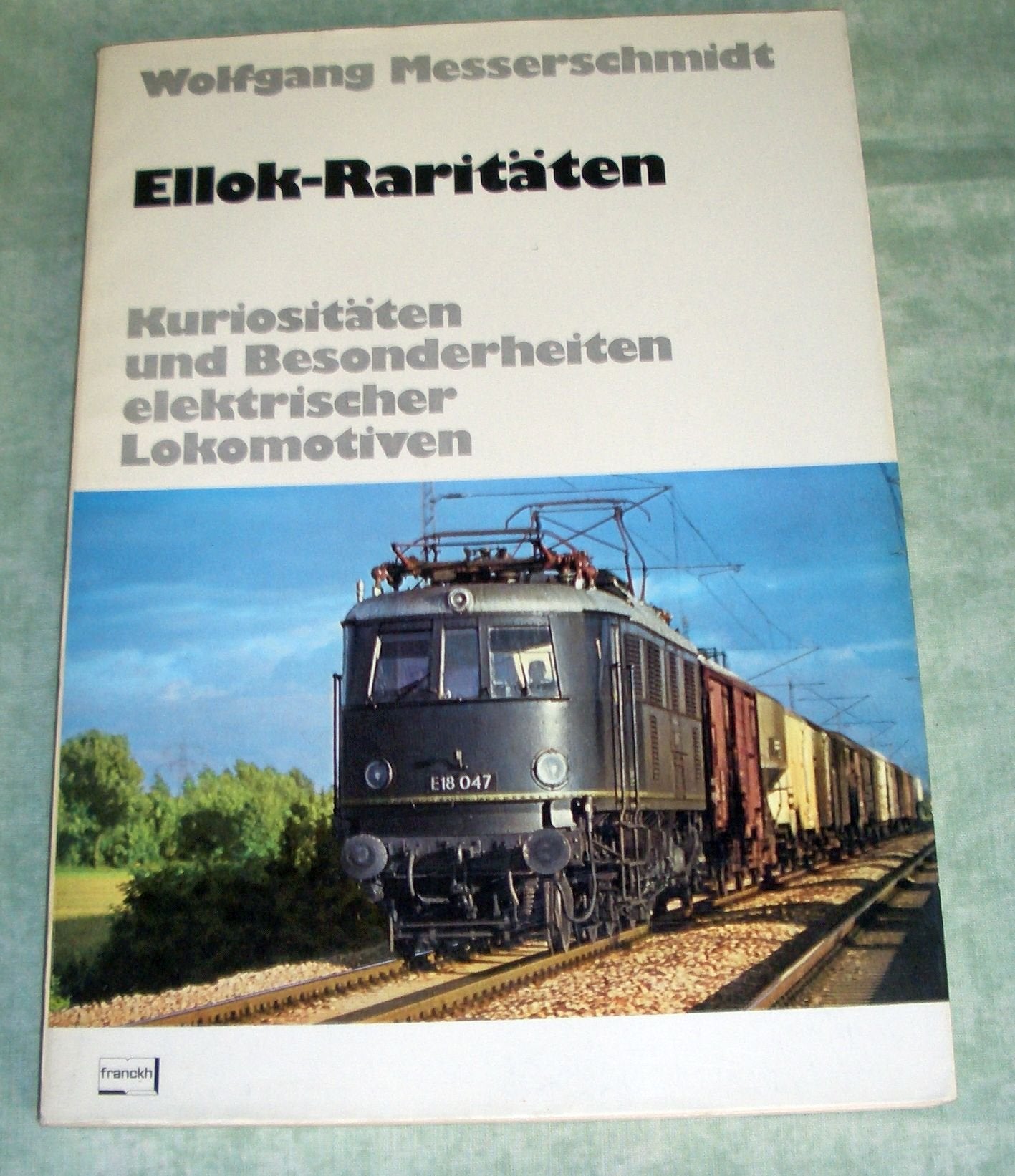 Ellok - Raritäten. Kuriositäten und Besonderheiten elektrischer Lokomotiven Business & Technology
