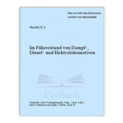 Im Führerstand von Dampf-, Diesel- und Elektrolokomotiven. Business & Technology