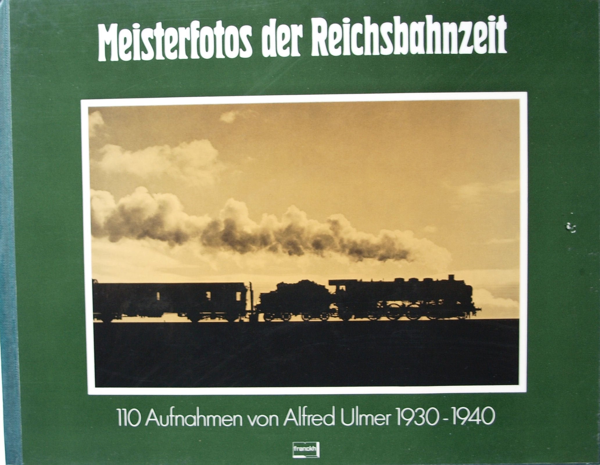 Meisterfotos der Reichsbahnzeit. 110 Aufnahmen von Alfred Ulmer 1930 - 1940 Books