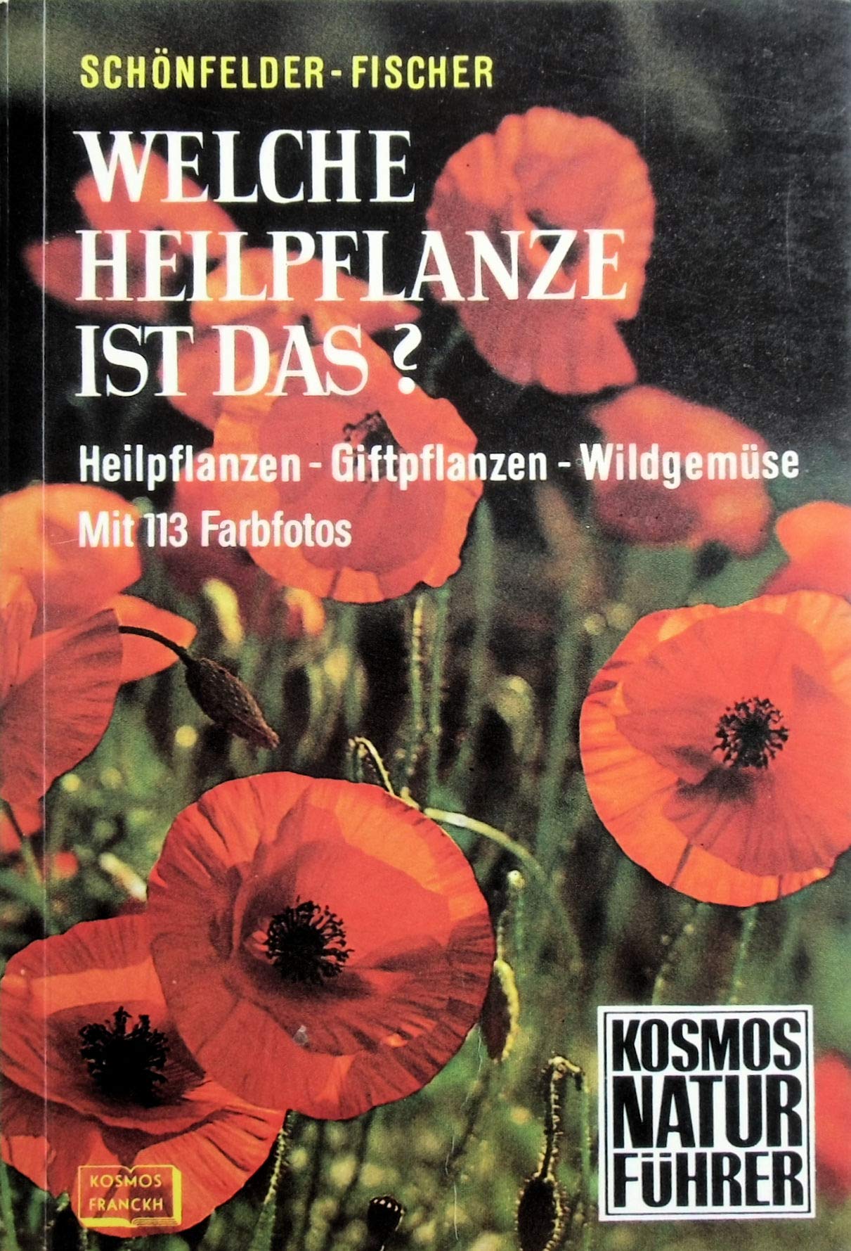 Welche Heilpflanze ist das? : Heilpflanzen, Giftpflanzen, Wildgemüse. (Kosmos-Naturführer). Books