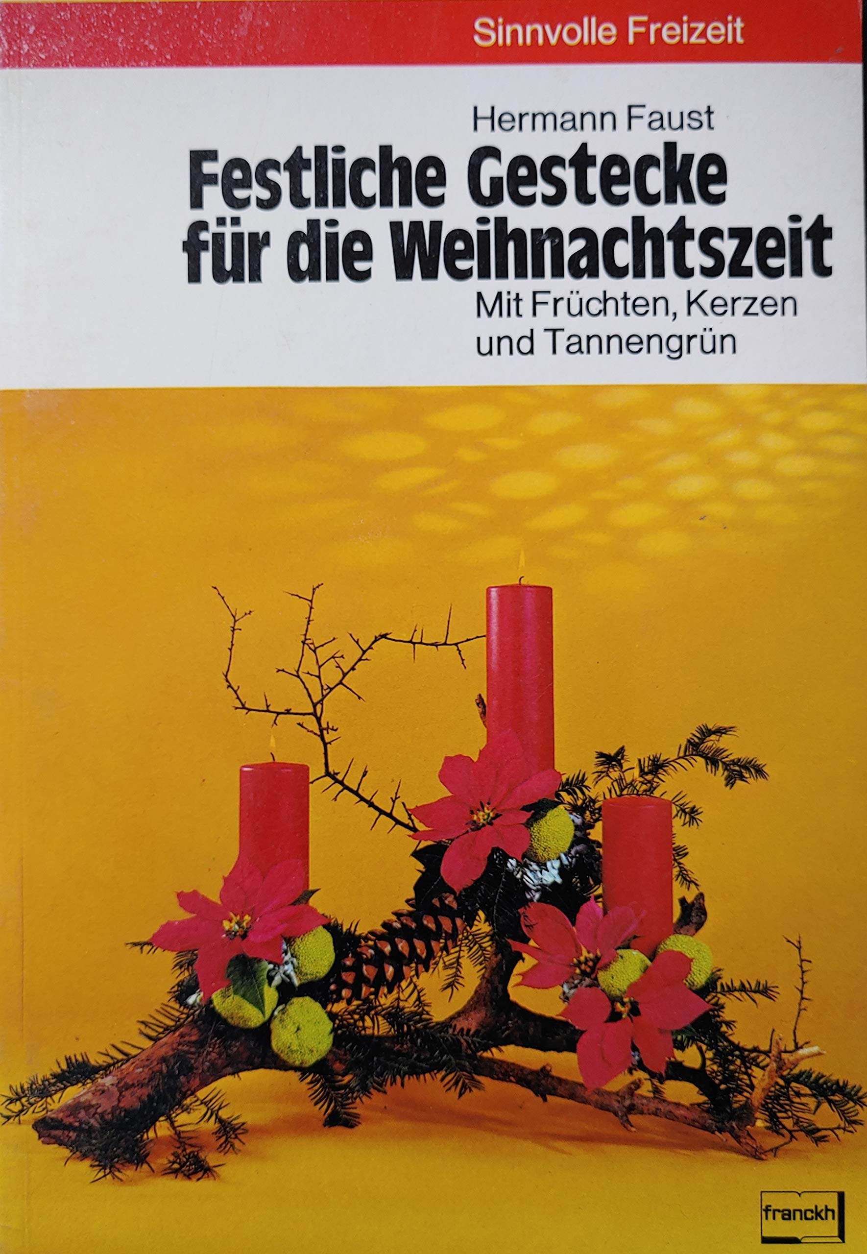 Festliche Gestecke für die Weihnachtszeit. Mit Früchten, Kerzen und Tannengrün Books