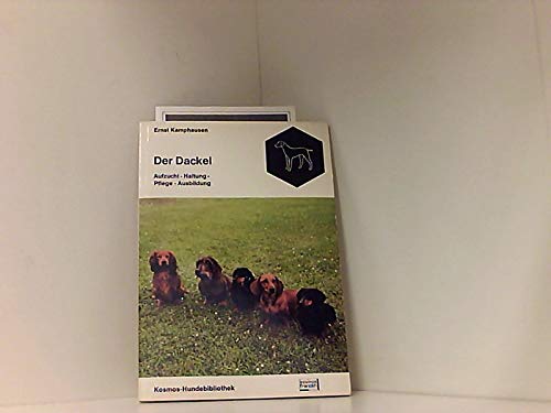 Der Dackel : Aufzucht, Haltung, Pflege, Ausbildung. Pets