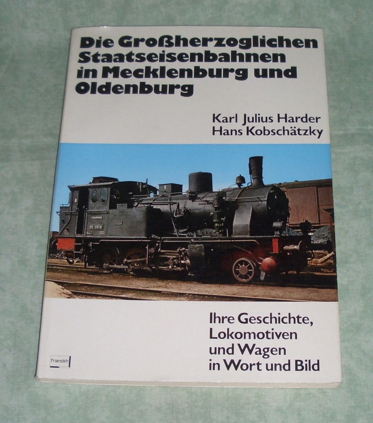 Die Großherzoglichen Staatseisenbahnen in Mecklenburg und Oldenburg. Ihre Geschichte, Lokomotiven und Wagen in Wort und Bild Business & Technology
