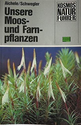 Unsere Moos- und Farnpflanzen Natural Sciences
