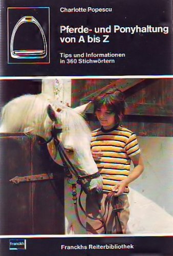 Pferde- und Ponyhaltung von A bis Z. Tips und Informationen in 360 Stichwörtern Leisure & Fun