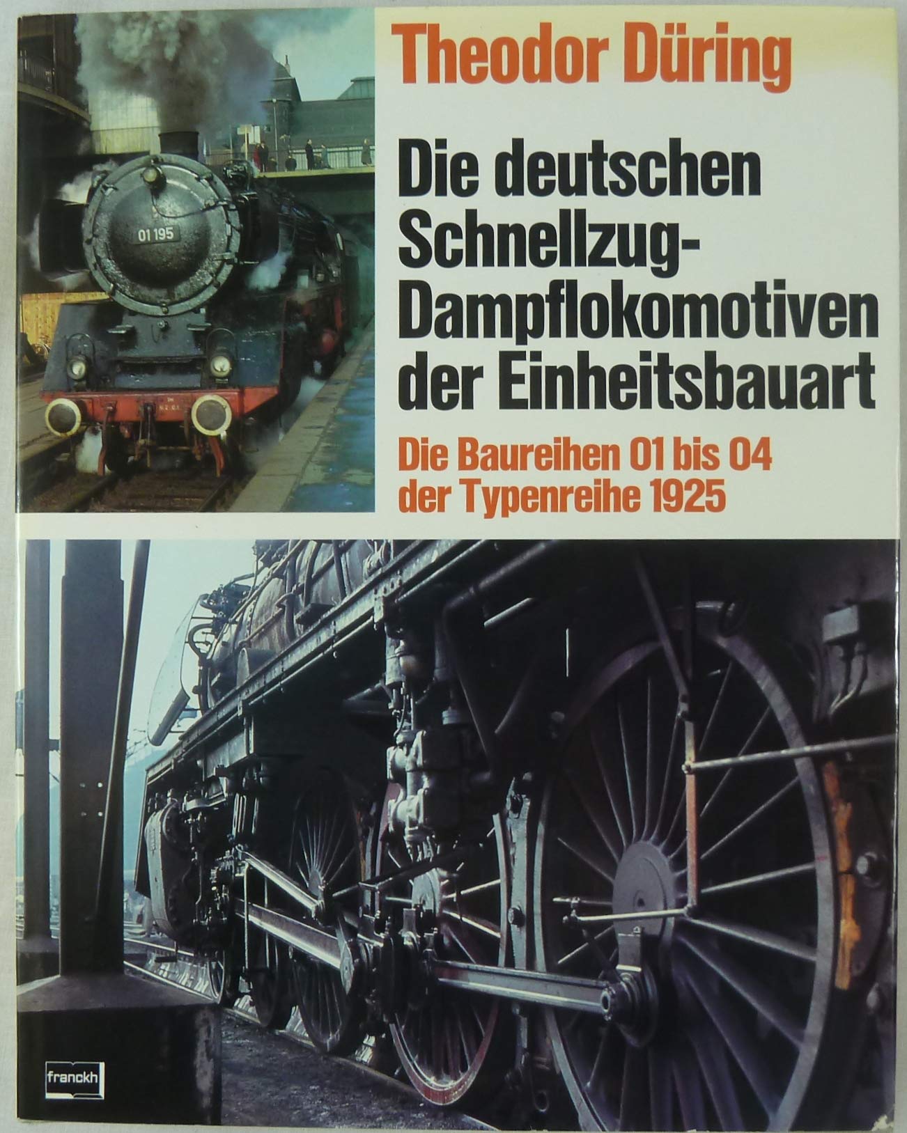 Die deutschen Schnellzug - Dampflokomotiven der Einheitsbauart. Die Baureihen 01 bis 04 der Typenreihe 1925 Business & Technology