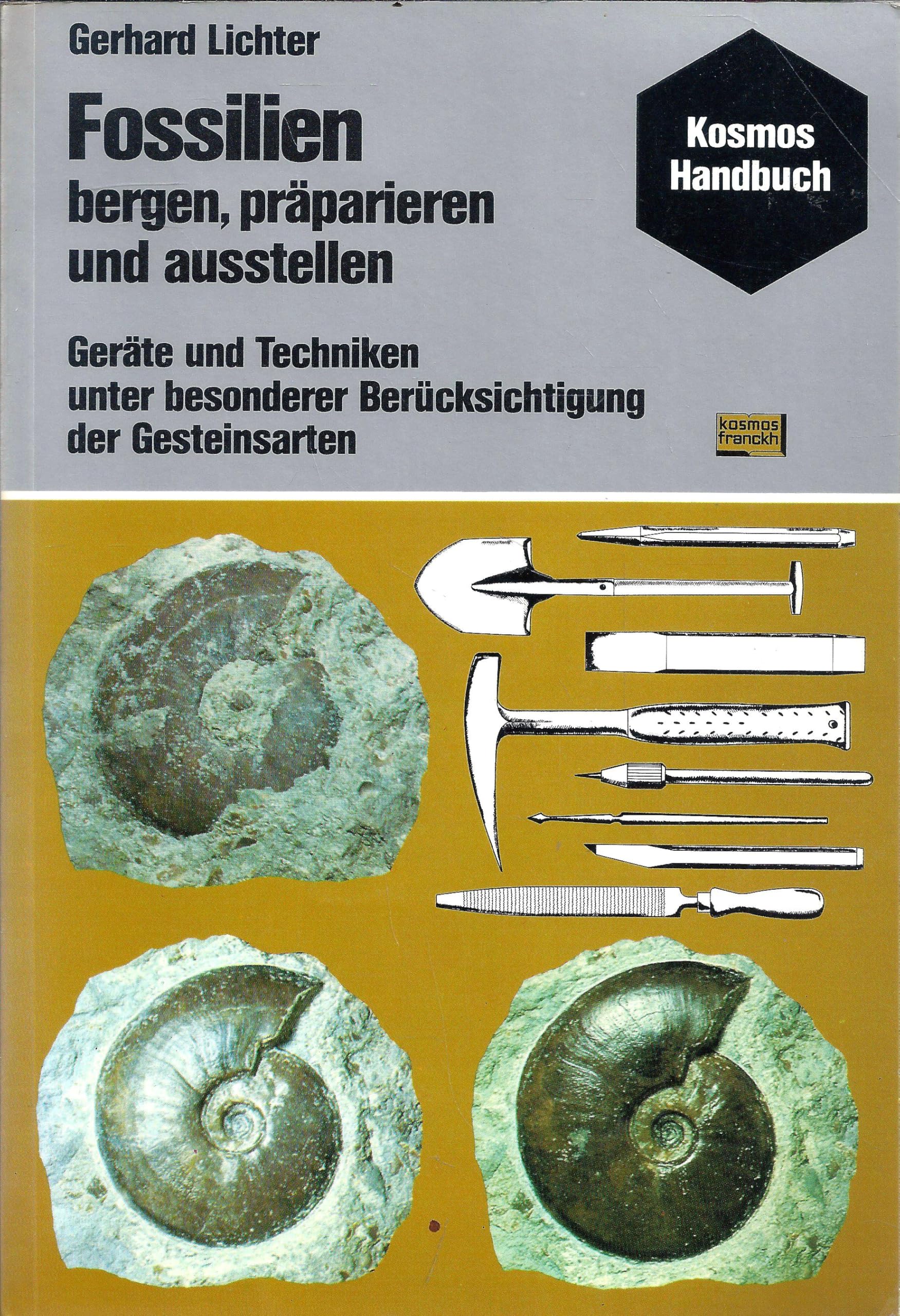 Fossilien bergen, präparieren und ausstellen - Geräte und Techniken unter besonderer Berücksichtigung der Gesteinsarten - Ein Praktikum für den Fossilienfreund und -sammler Books