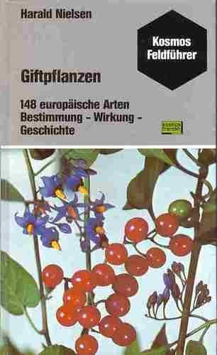 Giftpflanzen. 148 europäische Arten. Bestimmung, Wirkung, Geschichte Politics & History