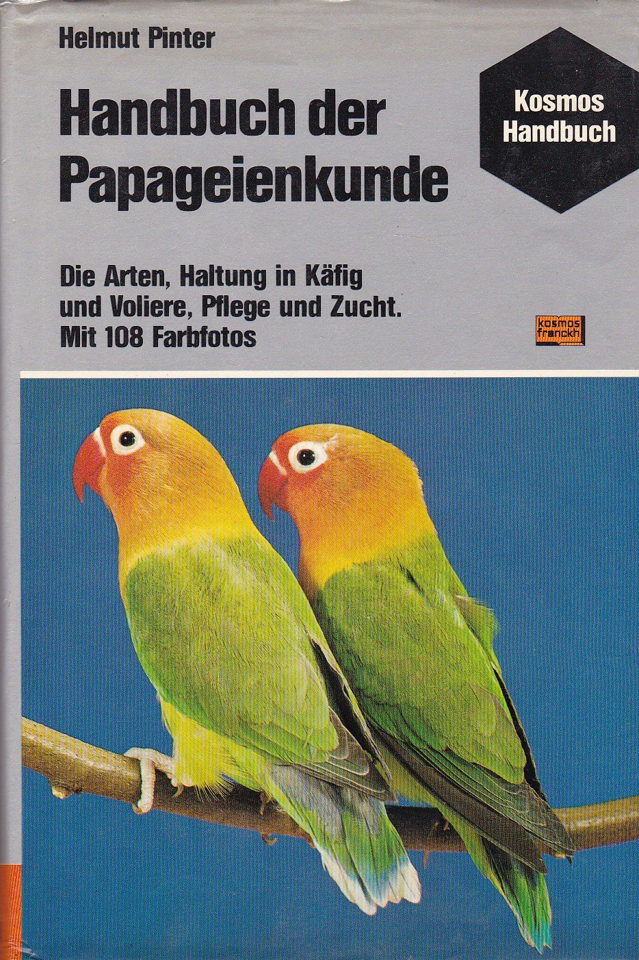 Handbuch der Papageienkunde. Die Arten, Haltung in Käfig und Voliere, Pflege und Zucht Books