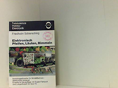 Elektronisch pfeifen, läuten, bimmeln : Betriebsgeräusche für Modellbahnen, elektron. erzeugt. Books