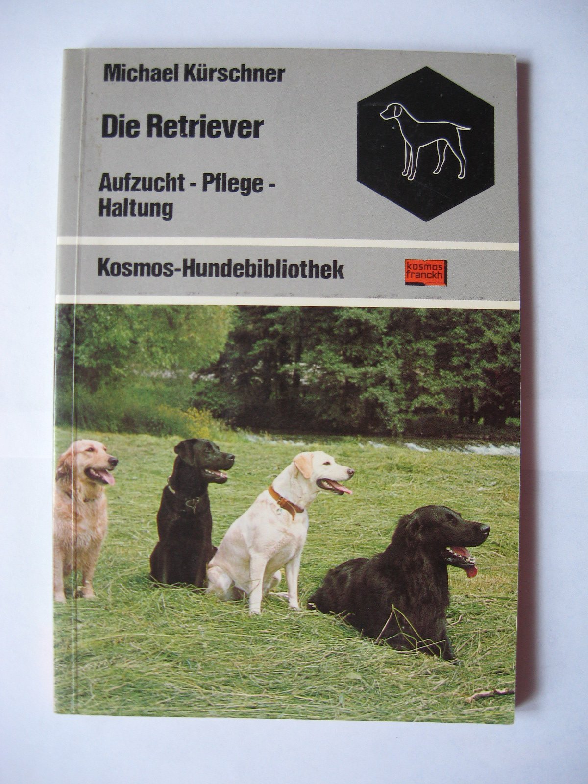 Die Retriever. Aufzucht - Pflege - Haltung. Kosmos - Hundebibliothek. Pets