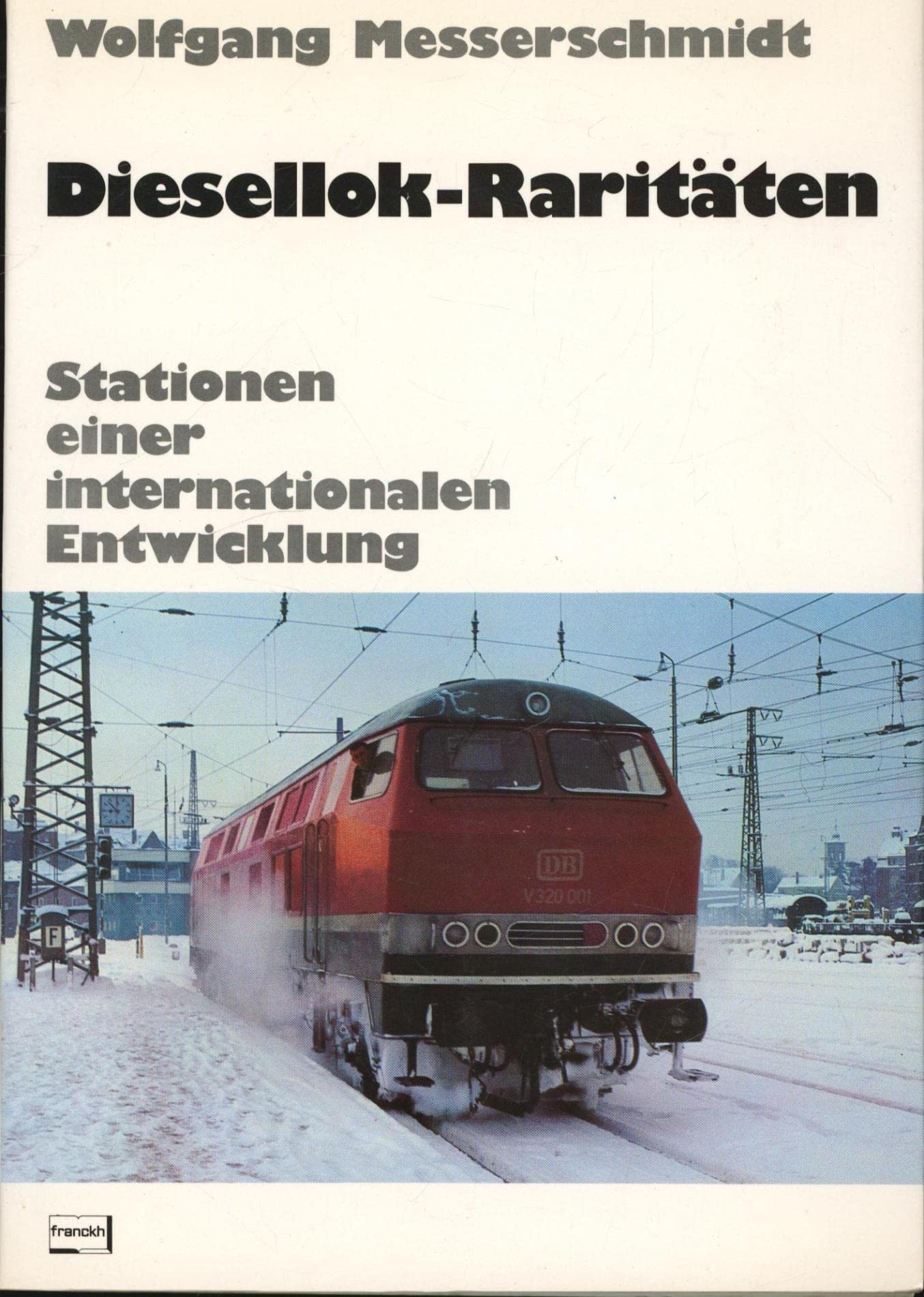 Diesellok - Raritäten. Stationen einer internationalen Entwicklung Business & Technology