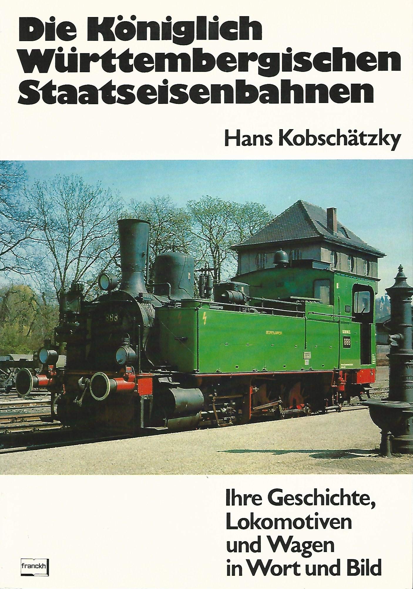 Die Königlich Württembergischen Staatseisenbahnen. Ihre Geschichte, Lokomotiven und Wagen in Wort und Bild Business & Technology