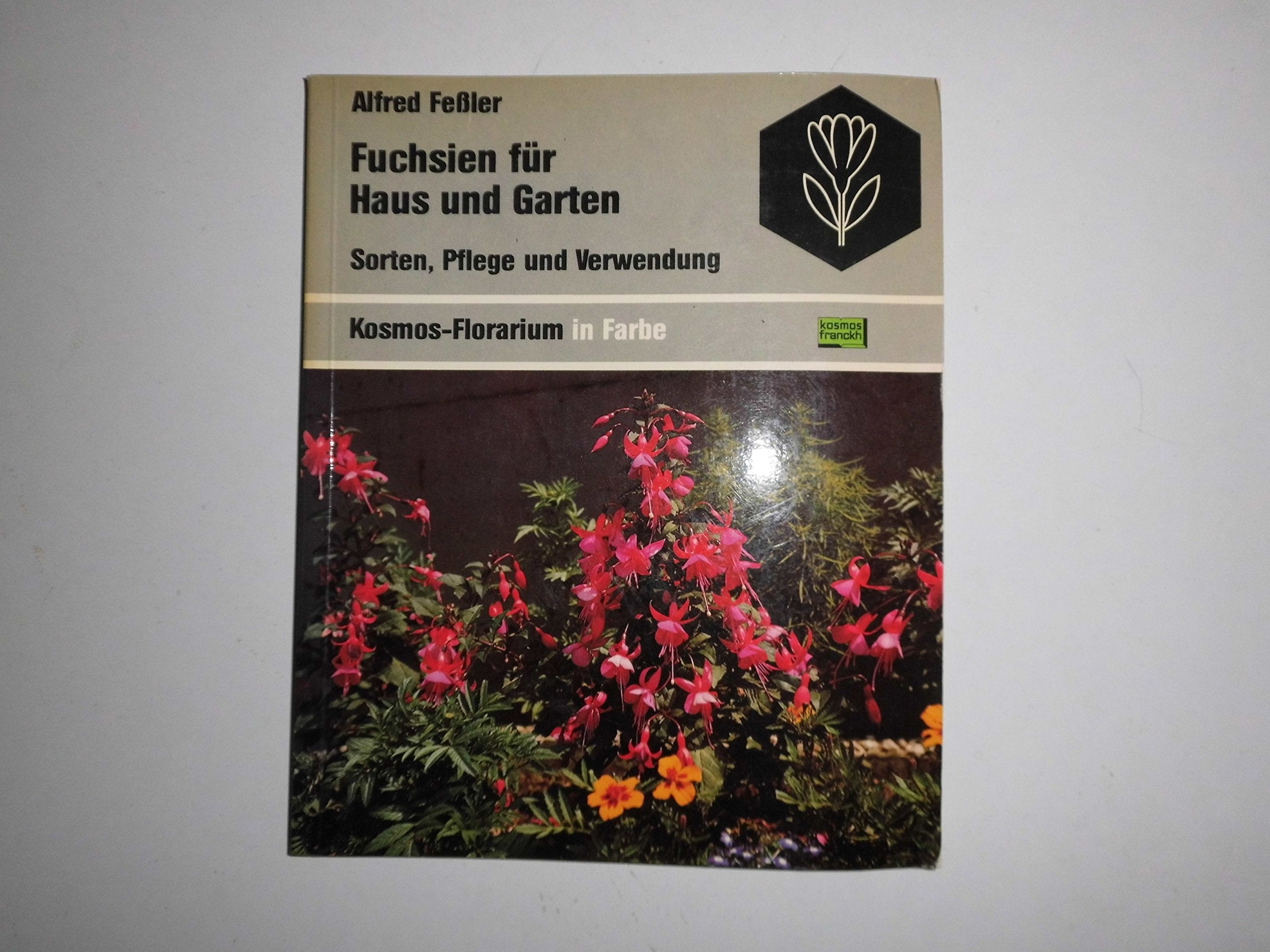 Fuchsien für Haus und Garten. Sorten, Pflege und Verwendung Leisure, Home & Garden