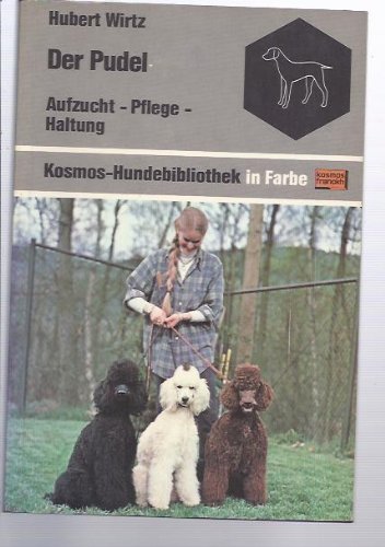 Der Pudel : Aufzucht - Pflege - Haltung. Pets