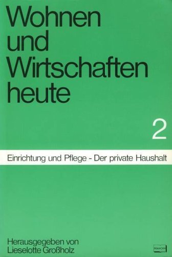 Wohnen und Wirtschaften heute II. Einrichtung und Pflege. Der private Haushalt Books
