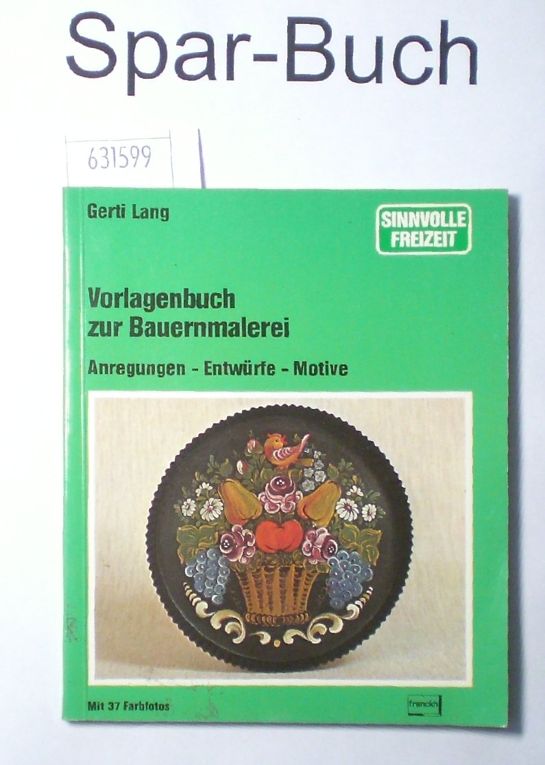 Vorlagen zur Bauernmalerei mit 37 Farbfotos (Anregungen-Entwürfe-Motive) Books