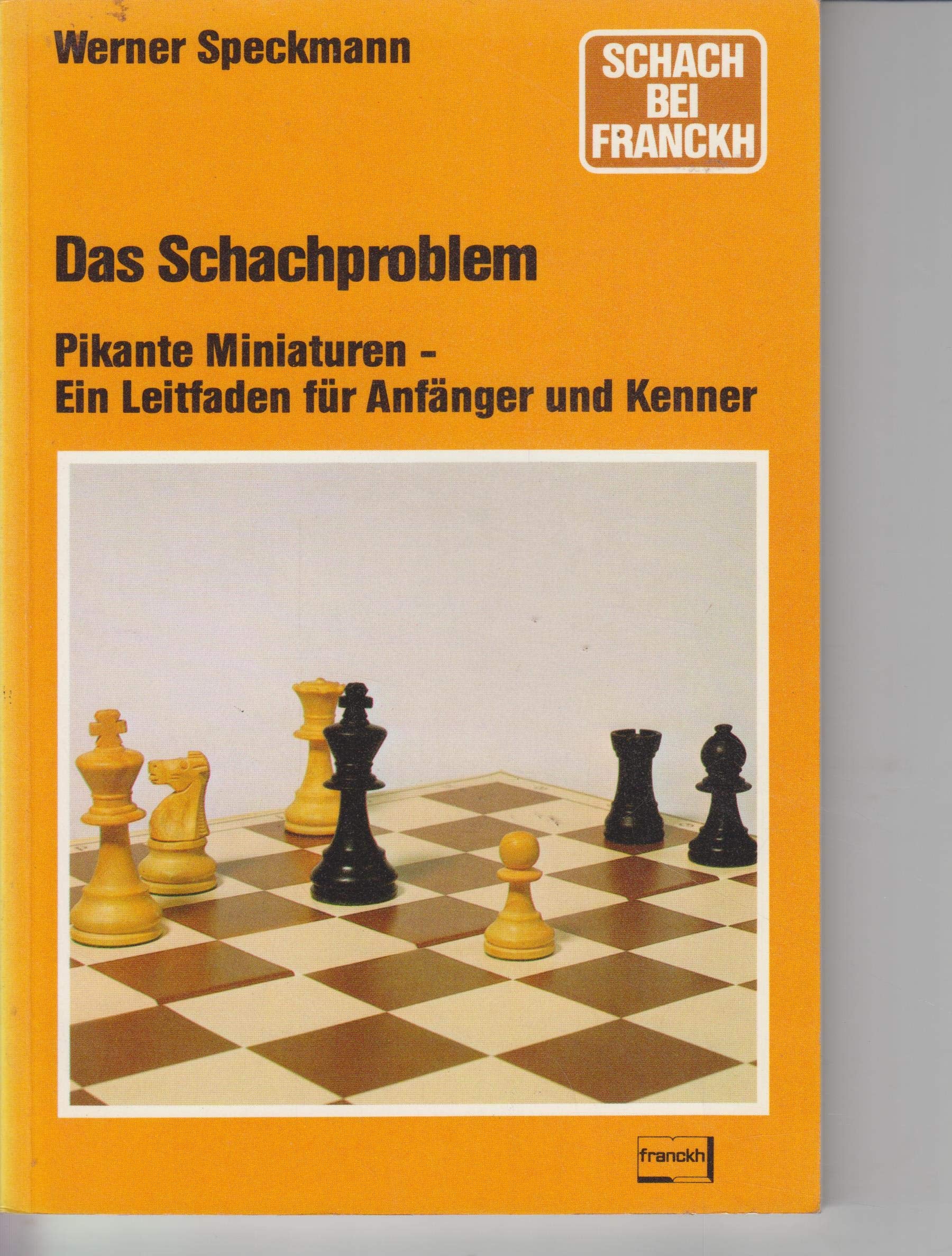 Das Schachproblem. Pikante Miniaturen. Ein Leitfaden für Anfänger und Kenner Leisure & Fun