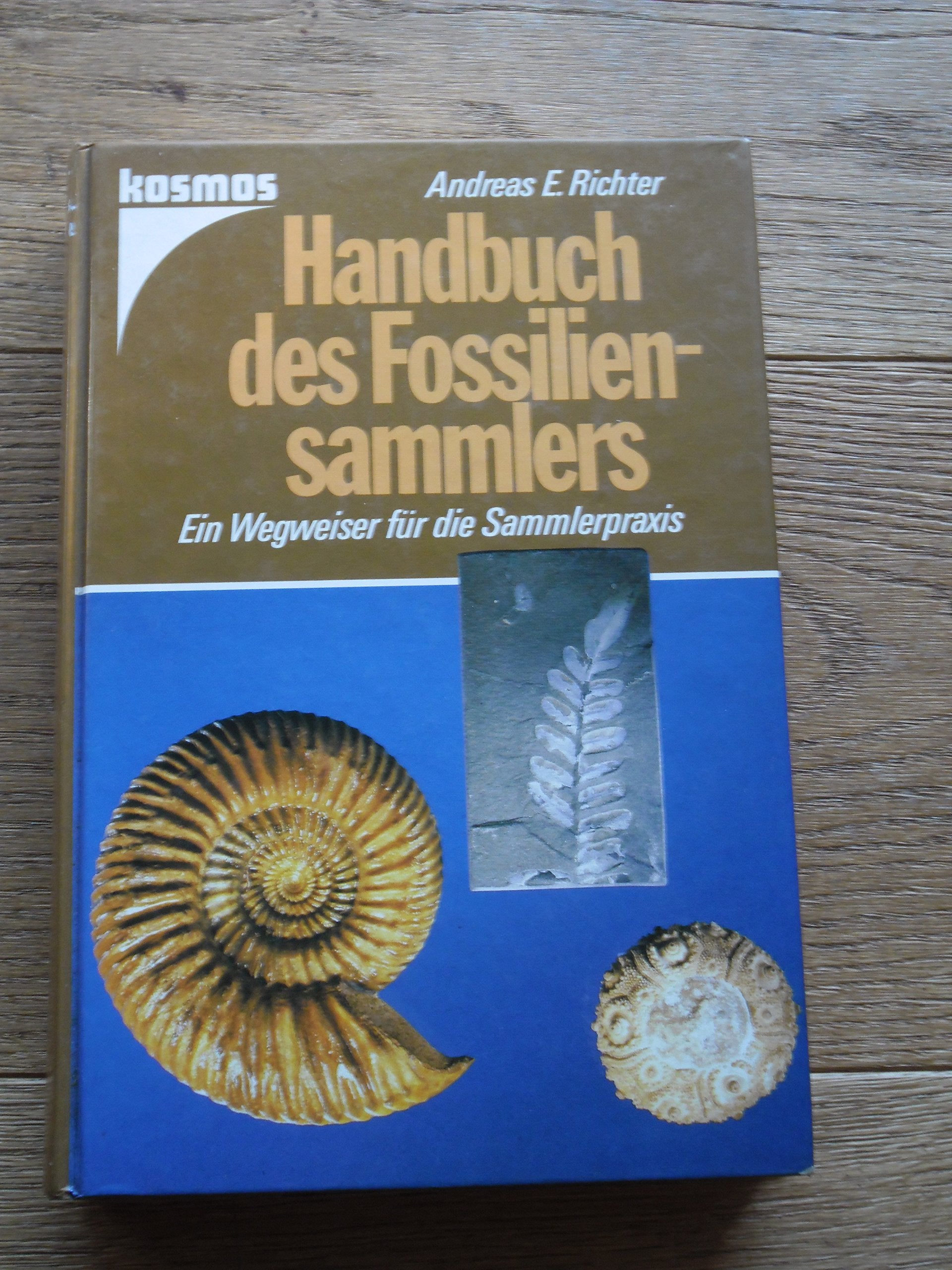 Handbuch des Fossiliensammlers. Ein Wegweiser für die Sammlerpraxis Business & Technology
