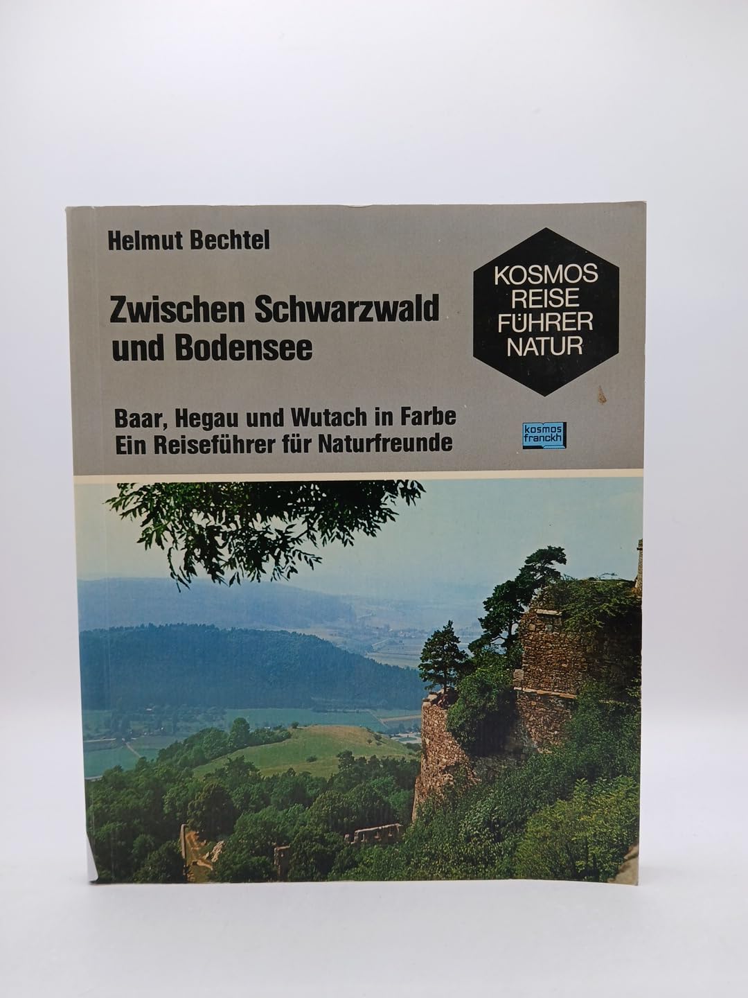 Zwischen Schwarzwald und Bodensee. Baar, Hegau und Wutach in Farbe. Ein Reiseführer für Naturfreunde (Kosmos Reiseführer Natur) Travel