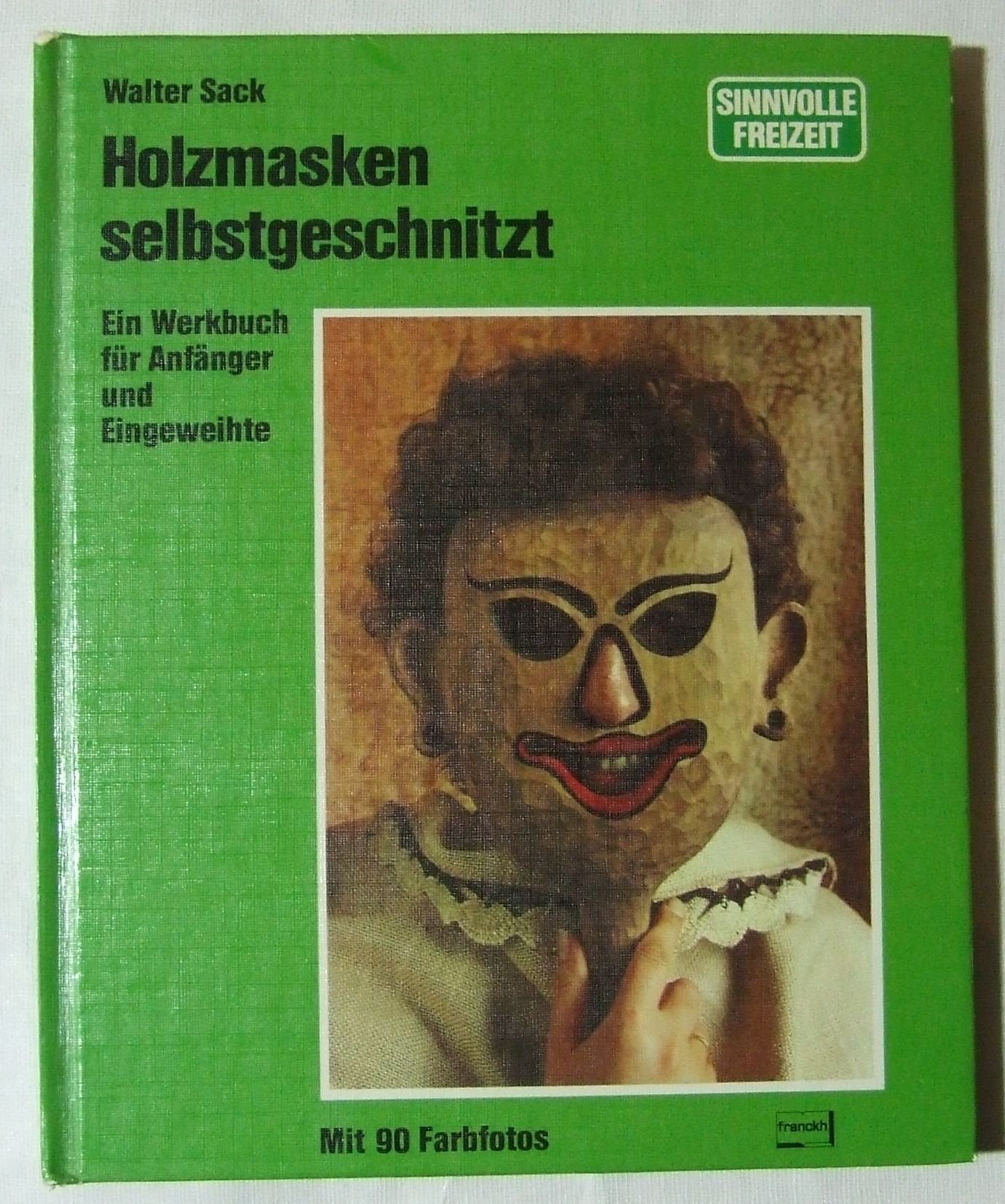 Holzmasken selbstgeschnitzt. Ein Werkbuch für Anfänger und Eingeweihte Hobbies & Crafts