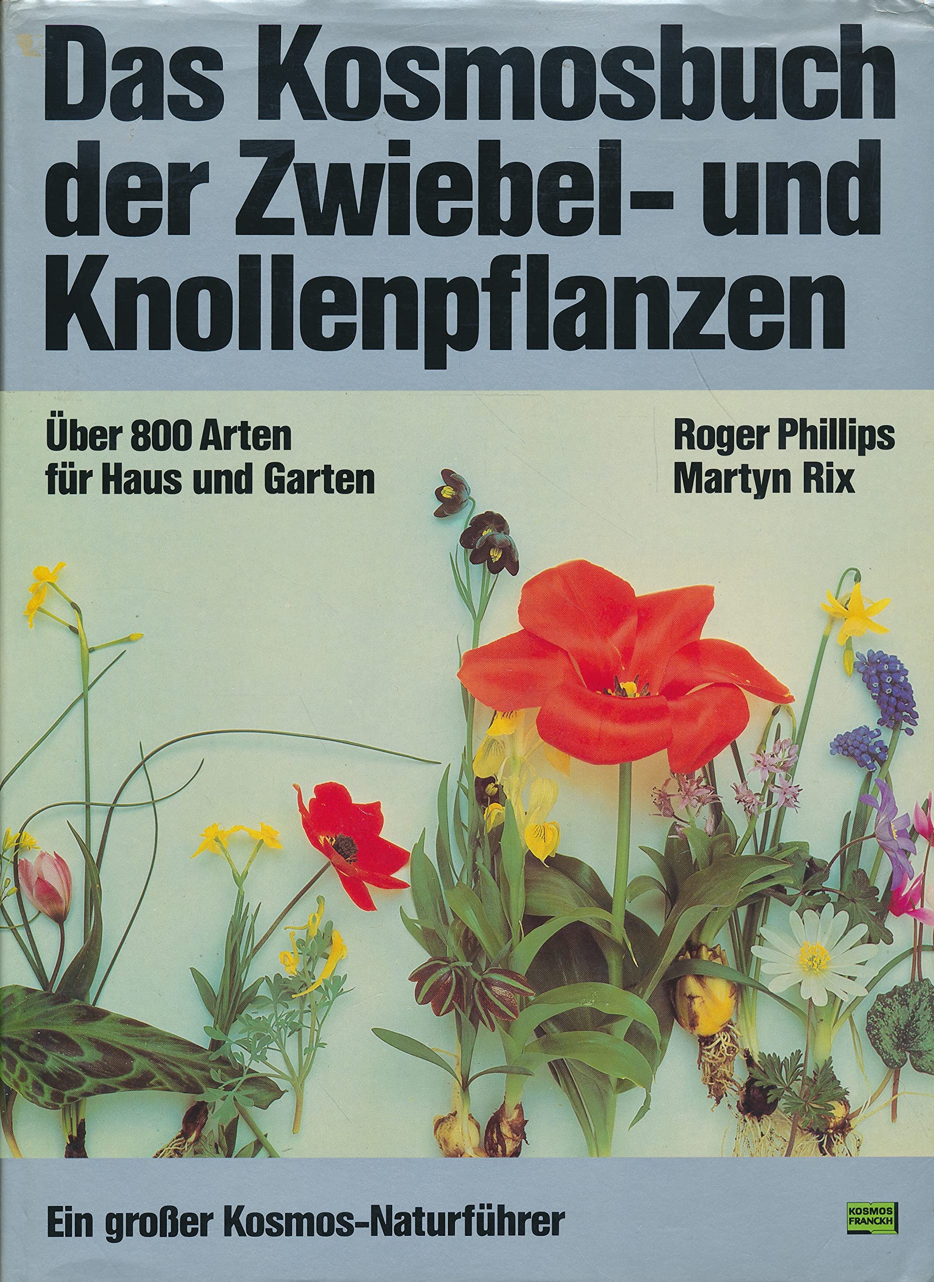 Das Kosmosbuch der Zwiebel- und Knollenpflanzen. Über 800 Arten für Haus und Garten Leisure, Home & Garden