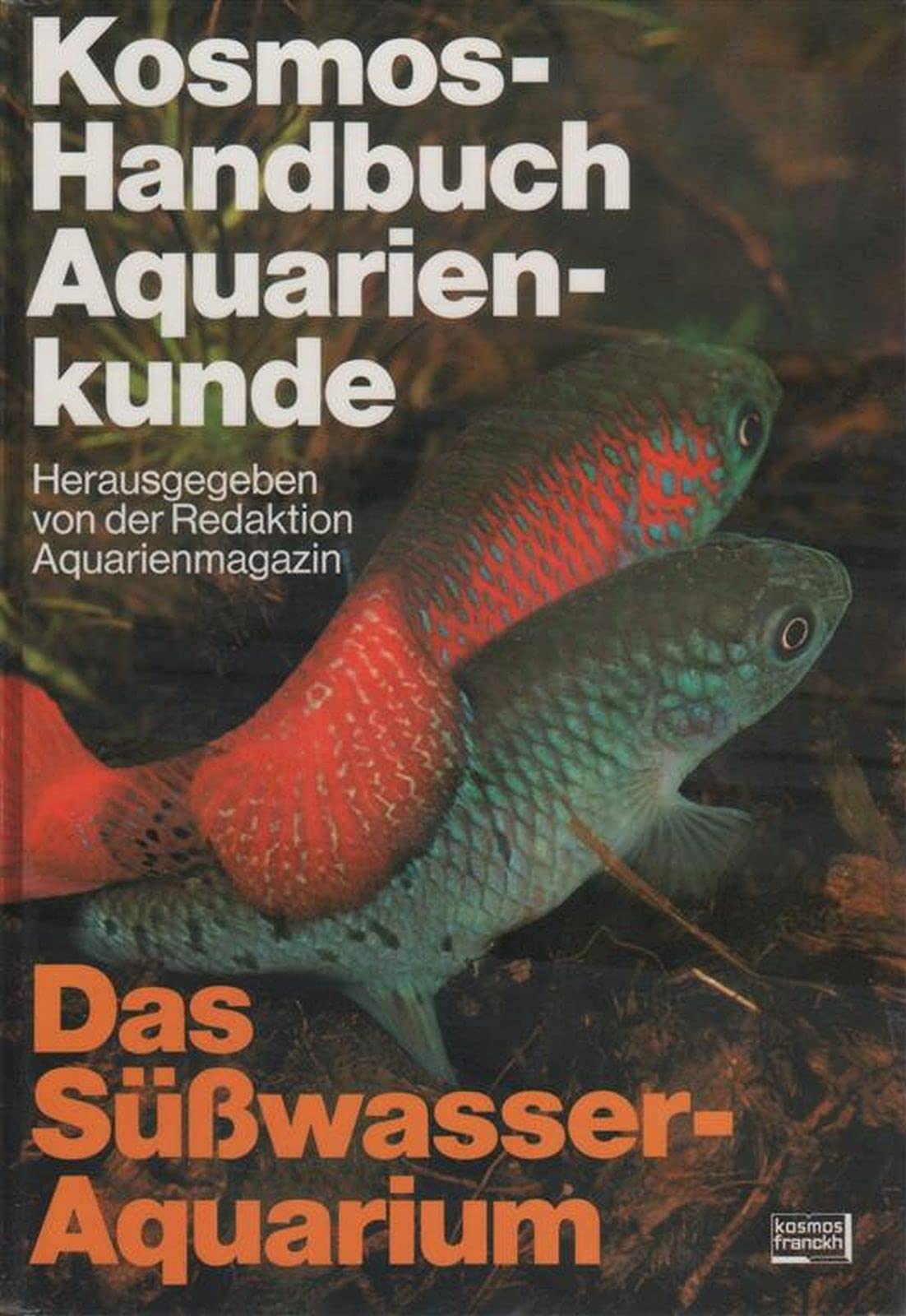 Kosmos - Handbuch Aquarienkunde. Das Süßwasseraquarium Natural Sciences