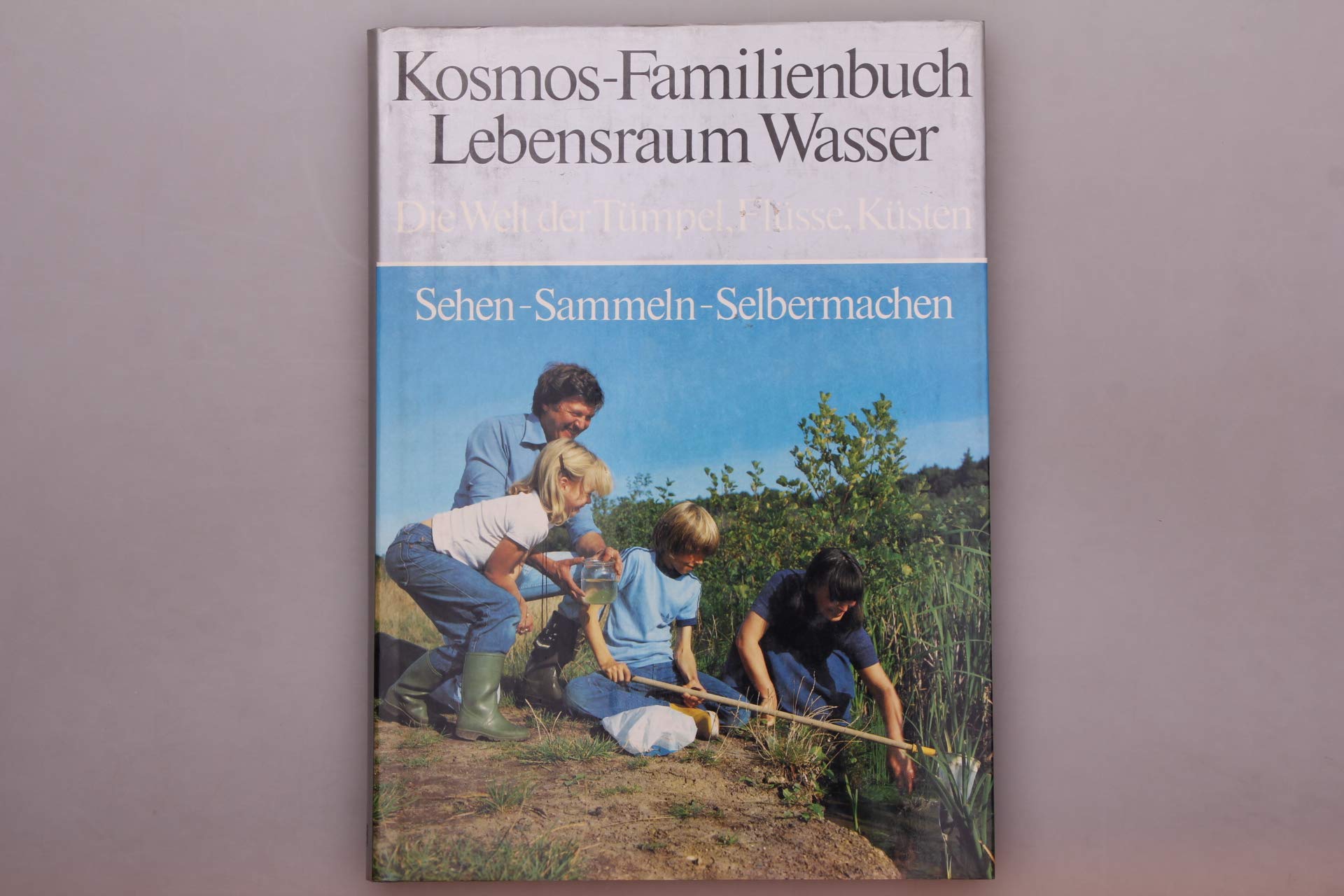 Kosmos - Familienbuch Lebensraum Wasser. Die Welt der Tümpel, Flüsse, Küsten Geology & Geography