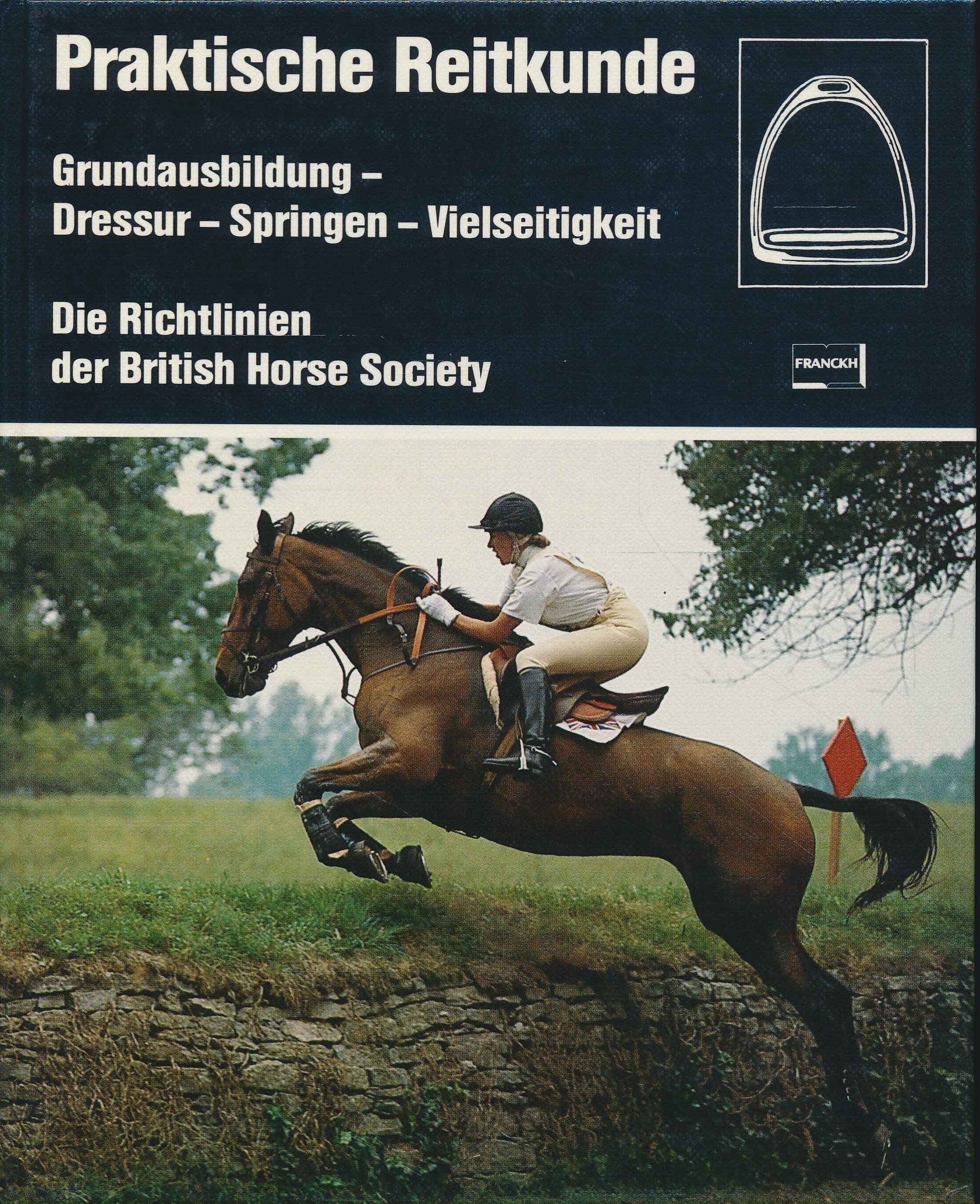 Praktische Reitkunde. Grundausbildung, Dressur, Springen, Vielseitigkeit Leisure & Fun