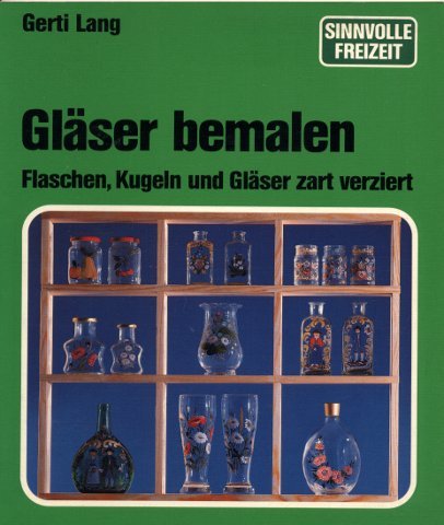 Gläser bemalen. Flaschen, Kugeln und Gläser zart verziert Books
