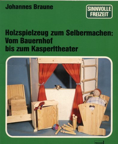 Holzspielzeug zum Selbermachen: Vom Bauernhof bis zum Kasperltheater Architecture