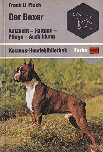 Der Boxer. Aufzucht - Haltung - Pflege - Ausbildung by Piech, Fr... book