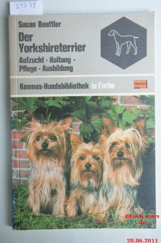 Der Yorkshireterrier. Aufzucht - Haltung - Pflege - Ausbildung Business, Finance & Career