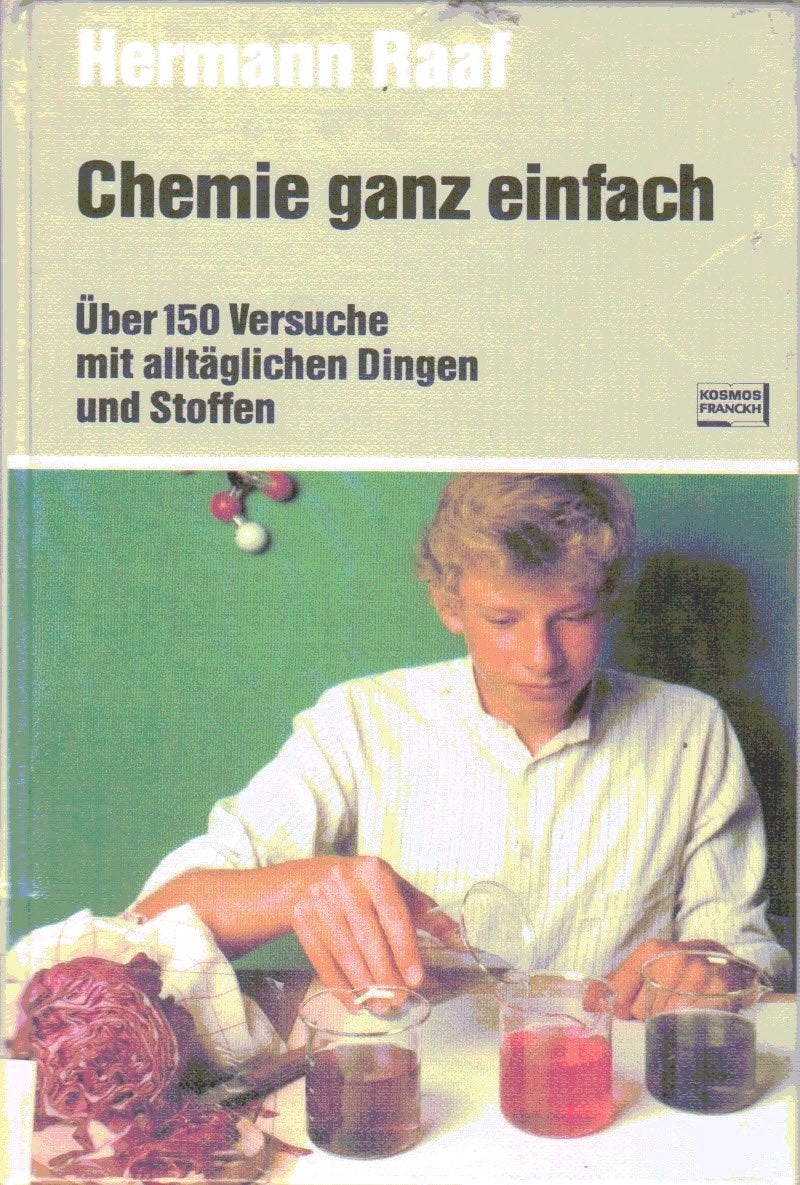 Chemie ganz einfach. Über 150 Versuche mit alltäglichen Dingen und Stoffen Business & Technology