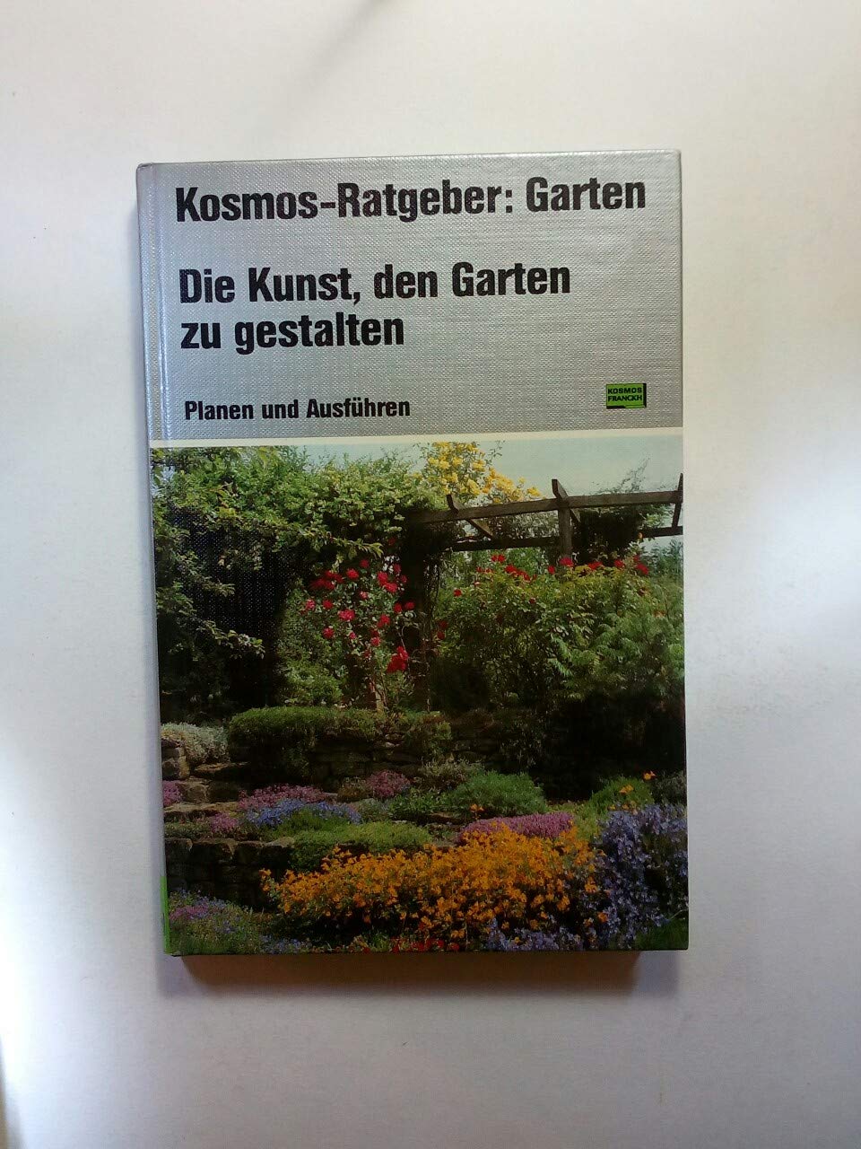 Die Kunst, den Garten zu gestalten. Planen und Ausführen Garden & Plants
