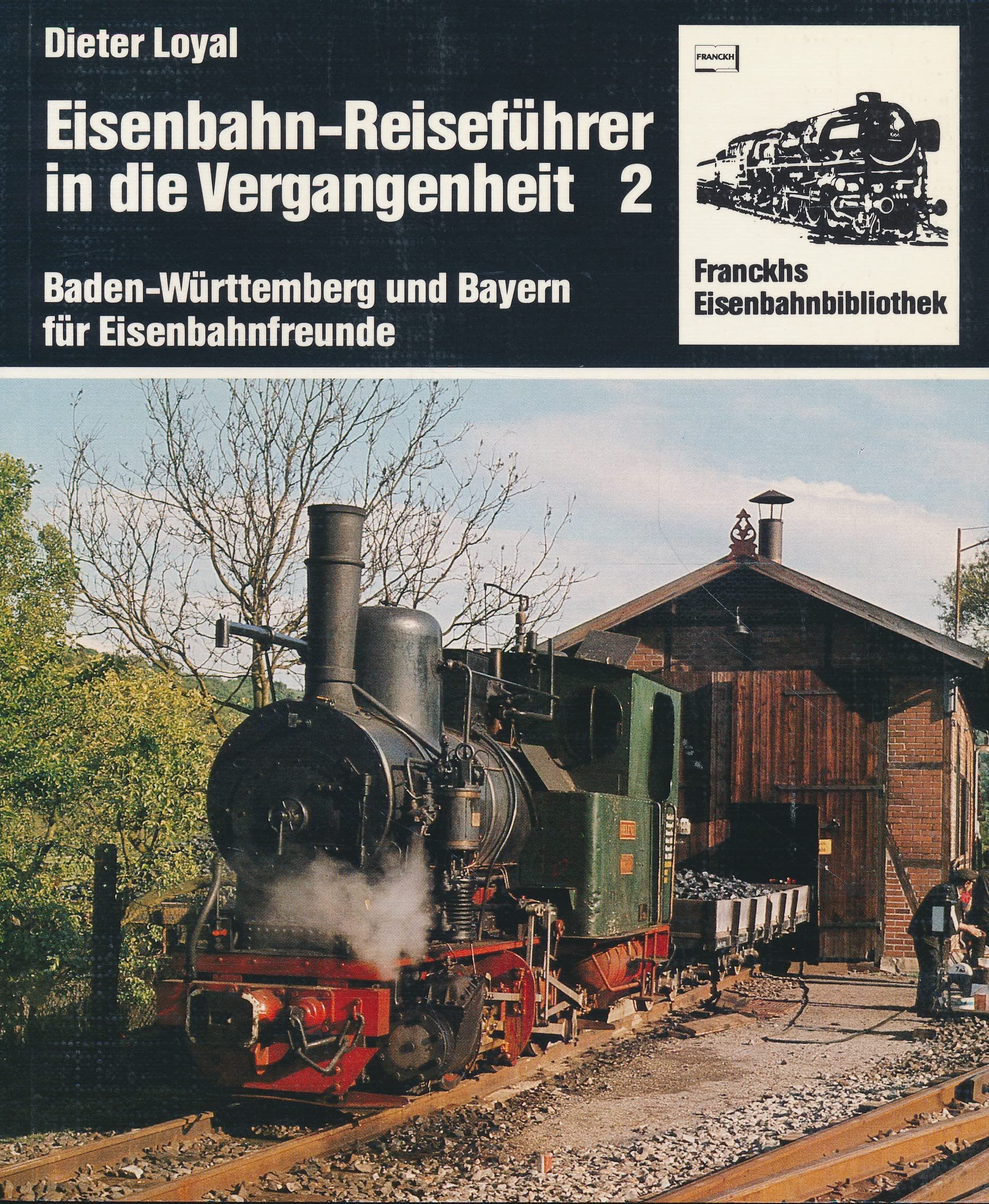 Eisenbahn - Reiseführer in die Vergangenheit II. Baden- Württemberg und Bayern für Eisenbahnfreunde Books