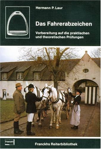 Das Fahrerabzeichen. Vorbereitung auf die praktischen und theoretischen Prüfungen. Unter Anlehnung an Wolfgang Hölzel, "Das Reiterabzeichen" Leisure & Fun