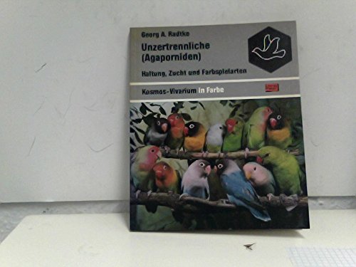 Unzertrennliche. Agaporniden. Haltung, Zucht und Farbspielarten Natural Sciences