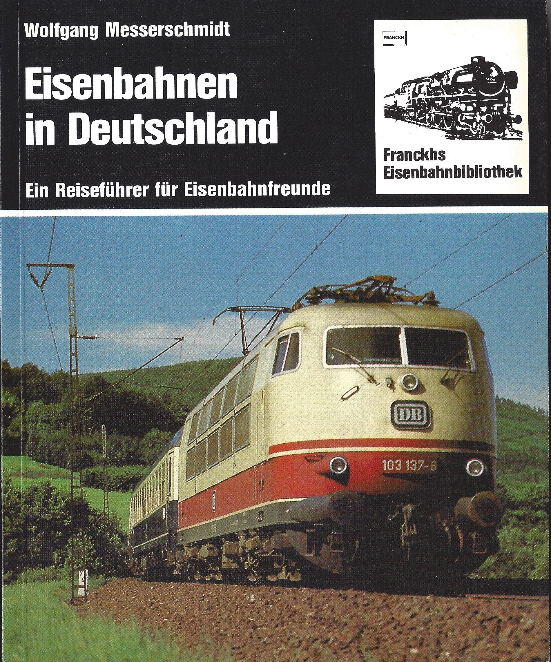 Eisenbahnen in Deutschland. Ein Reiseführer für Eisenbahnfreunde Business & Technology