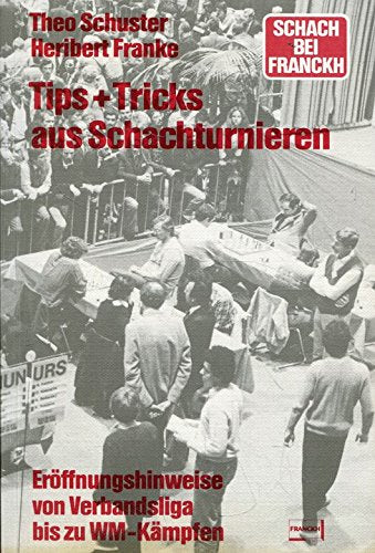 Tips und Tricks aus Schachturnieren. Eröffnungshinweise von Verbandsliga bis zu WM- Kämpfen Leisure & Fun
