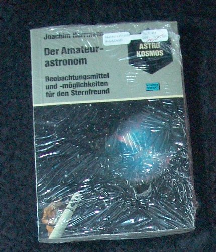 Der Amateurastronom. Beobachtungsmittel und -möglichkeiten für den Sternfreund Mathematics