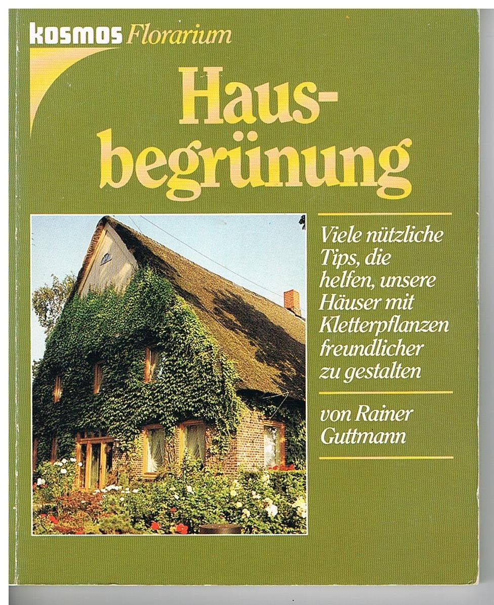 Hausbegrünung. Kletterpflanzen am Haus und im Garten Leisure, Home & Garden