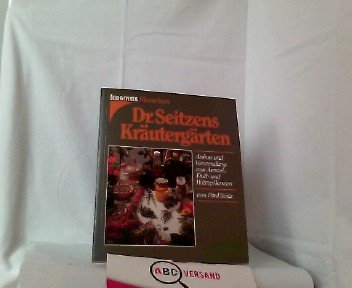 Dr. Seitzens Kräutergärten. Anbau und Verwendung von Arznei-, Duft- und Würzpflanzen Leisure, Home & Garden