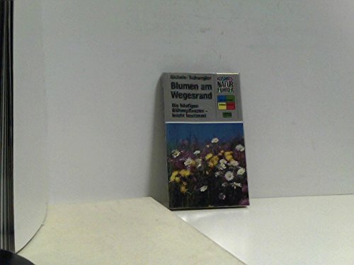 Blumen am Wegesrand. Die häufigen Blütenpflanzen - leicht bestimmt Natural Sciences