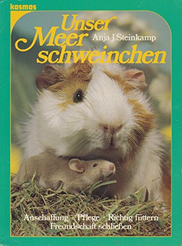 Unser Meerschweinchen. Anschaffung - Pflege - Richtig füttern - Freundschaft schliessen Pets